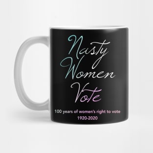 Nasty Women Vote100 Years of Women's Right To Vote Mug